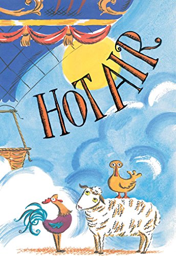 Hot Air: The (Mostly) True Story of the First Hot-Air Balloon Ride