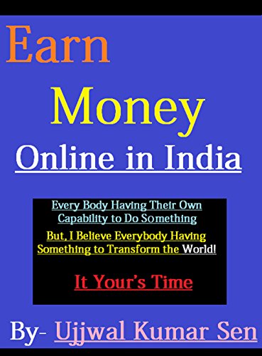 Earn Money Online in India: Blogging, Part Time Jobs, Affiliate Marketing, Readers Acquisition With Proper Information to Earn Money Online (Earn Money Online in India Beta Book 1)