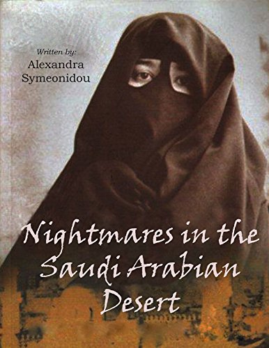 Nightmares in the Saudi Arabian Desert: Autobiography (The Saudi Nightmare Trilogy Book 1)