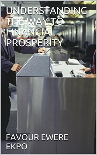 UNDERSTANDING THE WAY TO FINANCIAL PROSPERITY
