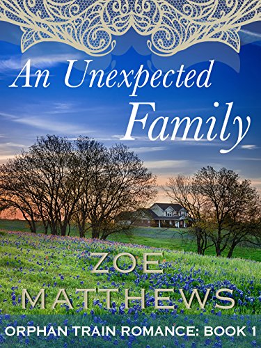 An Unexpected Family:  Orphan Train Romance Series, Book 1