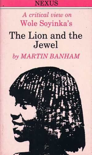 Critical View on Wole Soyinka's "Lion and the Jewel" Nexus