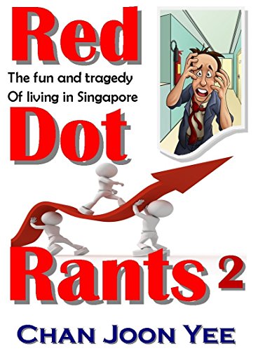 Red Dot Rants 2: the comedy and tragedy of living in Singapore