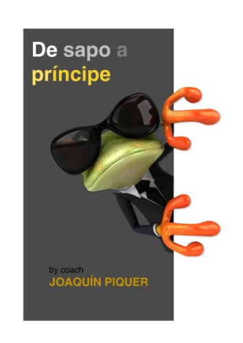 De sapo a prÃ­ncipe (Spanish Edition)