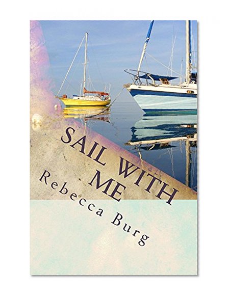 Sail With Me: Two people, Two boats, One wild adventure