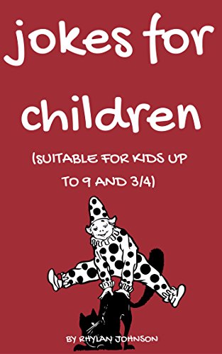Jokes for Children: (Suitable for Kids under 9 and 3/4)
