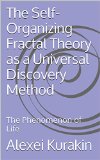 The Self-Organizing Fractal Theory as a Universal Discovery Method: The Phenomenon of Life