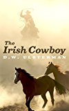 THE IRISH COWBOY: A tale of lost love, regret, and personal redemption...