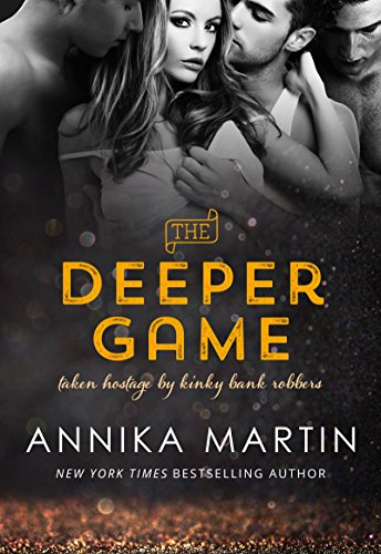The Deeper Game (Taken Hostage by Kinky Bank Robbers Book 3)