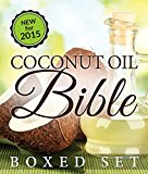 Coconut Oil Bible: (Boxed Set): Benefits, Remedies and Tips for Beauty and Weight Loss
