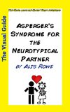 Asperger's Syndrome for the Neurotypical Partner: by the girl with the curly hair (The Visual Guides Book 6)
