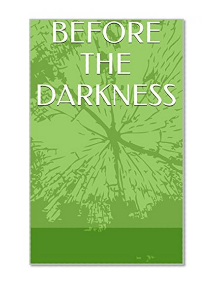 BEFORE THE DARKNESS