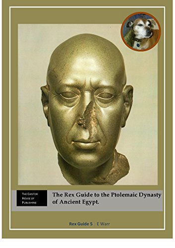 The Rex Guide to the Ptolemaic Dynasty of Ancient Egypt (The Rex Guides Book 5)