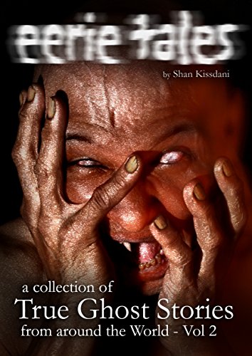 eerie tales: A collection of true ghost stories from around the world - vol 2