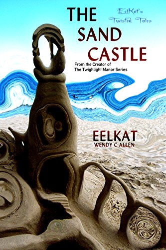 The Sand Castle (EelKat's Twisted Tales Book 3)