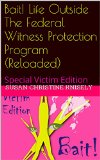 Bait! Life Outside The Federal Witness Protection Program (Reloaded): Special Victim Edition (i9R Counterterrorism Unit)
