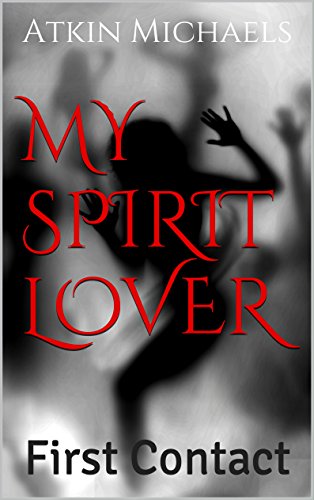 MY SPIRIT LOVER: (First Contact)