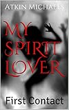 MY SPIRIT LOVER: (First Contact)
