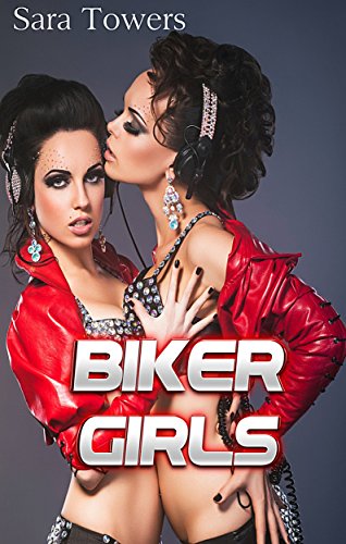 BIKER GIRLS (MOTORCYCLE LESBIANS!) (Unlimited Lesbian Romance Erotic Series)