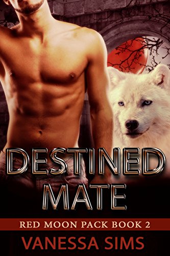 Destined Mate (Red Moon Pack Book 2)