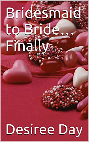 Bridesmaid to Bride...Finally (The Rental Bridesmaid Book 3)