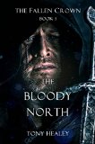 The Bloody North (The Fallen Crown Book 1)