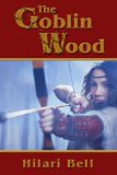 The Goblin Wood (The Goblin Trilogy Book 1)