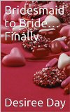 Bridesmaid to Bride...Finally (The Rental Bridesmaid Book 3)
