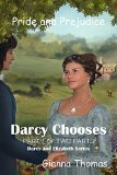 Darcy Chooses - Part 1 of Two Parts: A Pride and Prejudice Variation About Darcy and Elizabeth and Bingley and Jane
