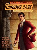 The Curious Case of the Werewolf That Wasn't, the Mummy That Was, and the Cat in the Jar (The Parasol Protectorate)