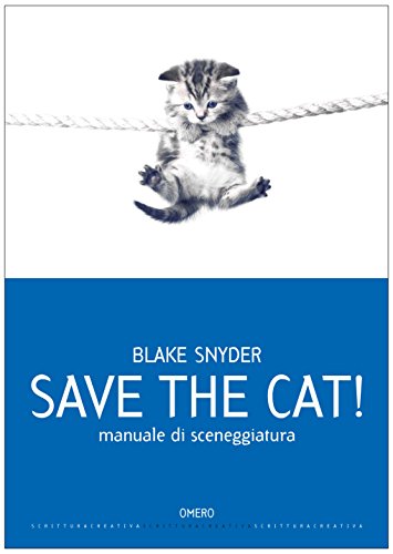 Save the cat! [edizione italiana]: Manuale di sceneggiatura (Scrittura creativa Vol. 9) (Italian Edition)