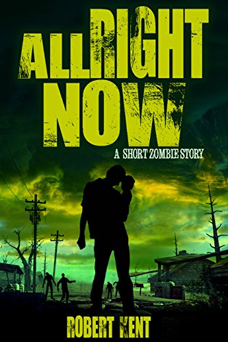 All Right Now: A Short Zombie Story