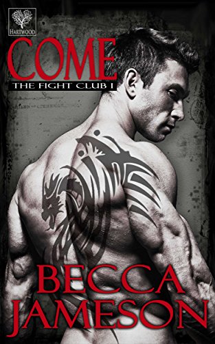 Come (The Fight Club Book 1)