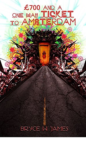 Â£700 and a one way ticket to Amsterdam (Twisted Travel Tales Book 3)