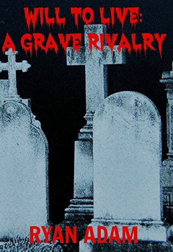 Will To Live: A Grave Rivalry