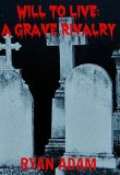 Will To Live: A Grave Rivalry