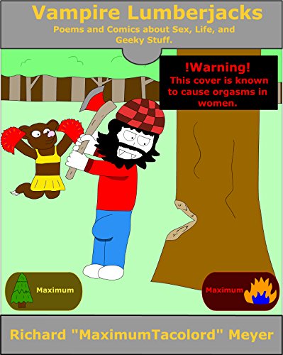 Vampire Lumberjacks: Poems and Comics about Sex, Life, and Geeky Stuff.