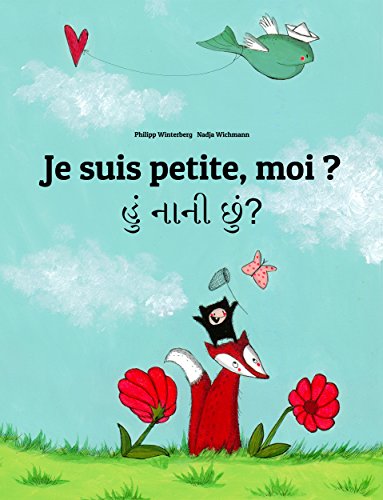 Je suis petite, moi ? Hum nani chum?: Un livre d'images pour les enfants (Edition bilingue franÃ§ais-gujarati) (French Edition)