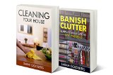 House Cleaning Secrets & Minimalist Organization: The Clean House Box Set: Clean House & Banish Clutter With These House Cleaning Secrets & Minimalist ... Secrets & Banish Clutter Forever Book 3)