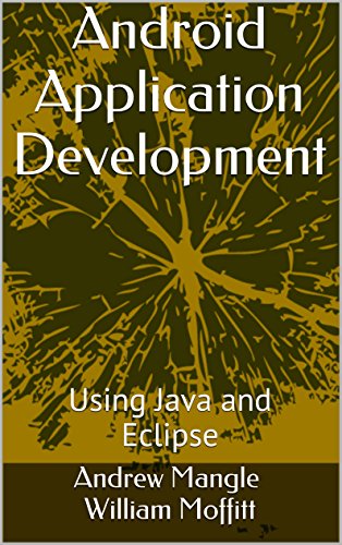 Android Application Development: Using Java and Eclipse