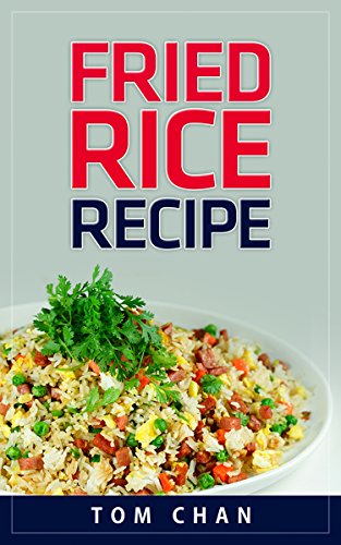 Fried Rice Recipes: 20 Delicious and Unique Asian Fried Rice Dishes You Can Cook at Home