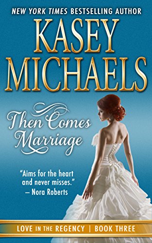 Then Comes Marriage (Love in the Regency Book 3)