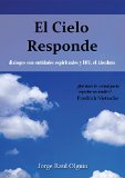 EL CIELO RESPONDE  -  DiÃ¡logo con Entidades Espirituales y EON, el Absoluto (Spanish Edition)