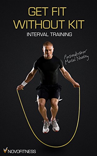 Get Fit without Kit - Maximum Fat-Burning with Interval Training