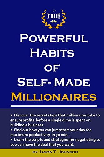 Powerful Habits of Self-Made Millionaires: Effective Habits That Will Help You Earn More
