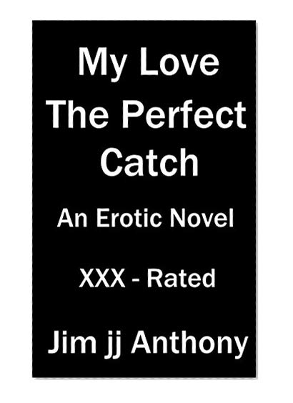 My Love (The Perfect Catch) X-Rated: An X-Rated Novel - Black Lace Series