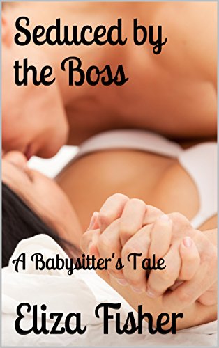 Seduced by the Boss: A Babysitter's Tale - First Time