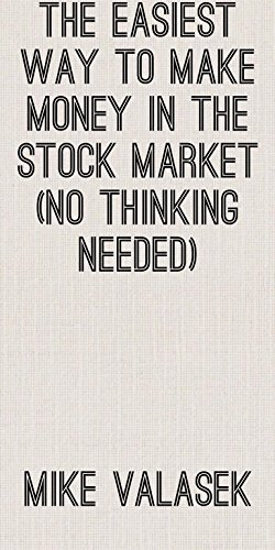 THE EASIEST WAY TO MAKE MONEY IN THE STOCK MARKET (No thinking needed)