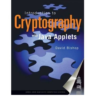 [(An Introduction to Cryptography with Java Applets )] [Author: David Bishop] [Apr-2003]