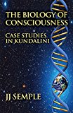 The Biology of Consciousness: Case Studies in Kundalini